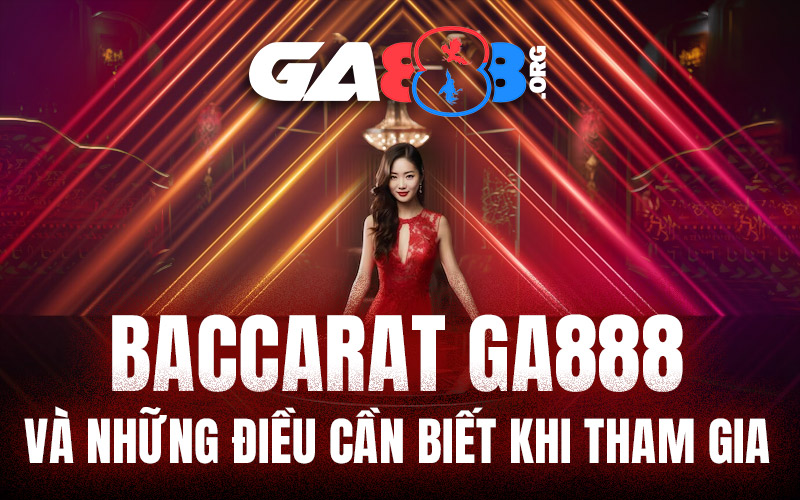 Baccarat GA888 và những điều cần biết khi tham gia