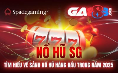 Nổ Hũ SG – Tìm Hiểu Về Sảnh Nổ Hũ Hàng Đầu Trong Năm 2025