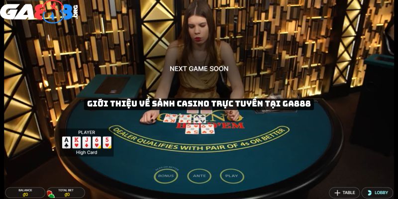 Giới thiệu về sảnh casino trực tuyến tại GA888