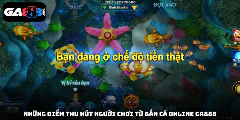 Những điểm thu hút người chơi từ bắn cá online GA888